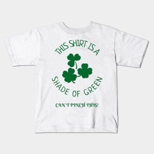 THIS SHIRT IS A SHADE OF GREEN - CAN'T PINCH THIS! Kids T-Shirt